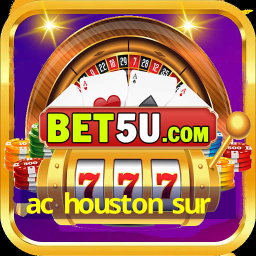 ac houston sur